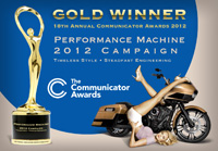 Performance Machine 2012 Ad Campaign Gold Winner - Communicator Awards